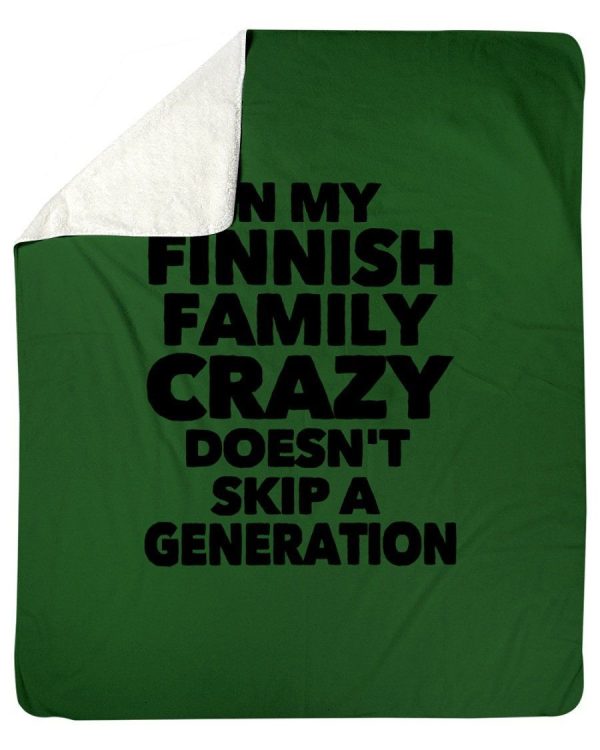 In My Finnish Family Crazy Doesn't Skip A Generation Fleece Blanket - Image 2