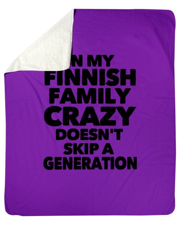 In My Finnish Family Crazy Doesn't Skip A Generation Fleece Blanket - Image 3