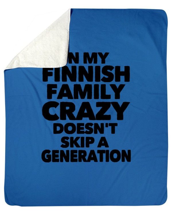 In My Finnish Family Crazy Doesn't Skip A Generation Fleece Blanket - Image 4