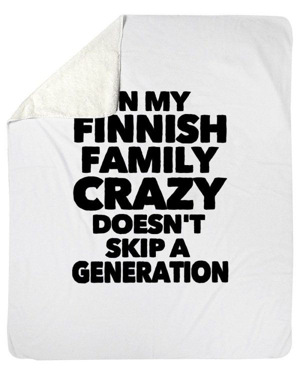 In My Finnish Family Crazy Doesn't Skip A Generation Fleece Blanket - Image 5