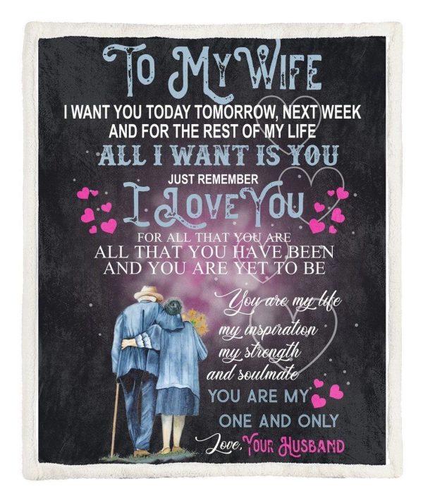 To My Wife I Want You Today Tomorrow Next Week Old Age Fleece Blanket - Image 3